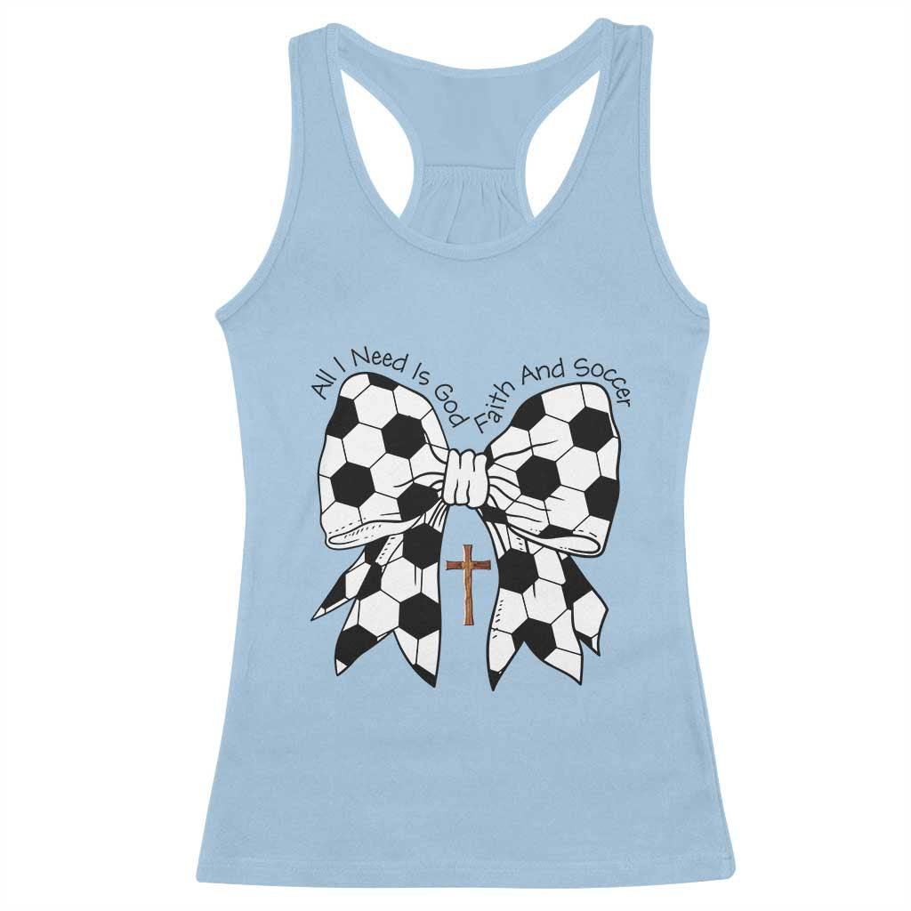 All I Need Is God Faith And Soccer Racerback Tank Top Christian Gift