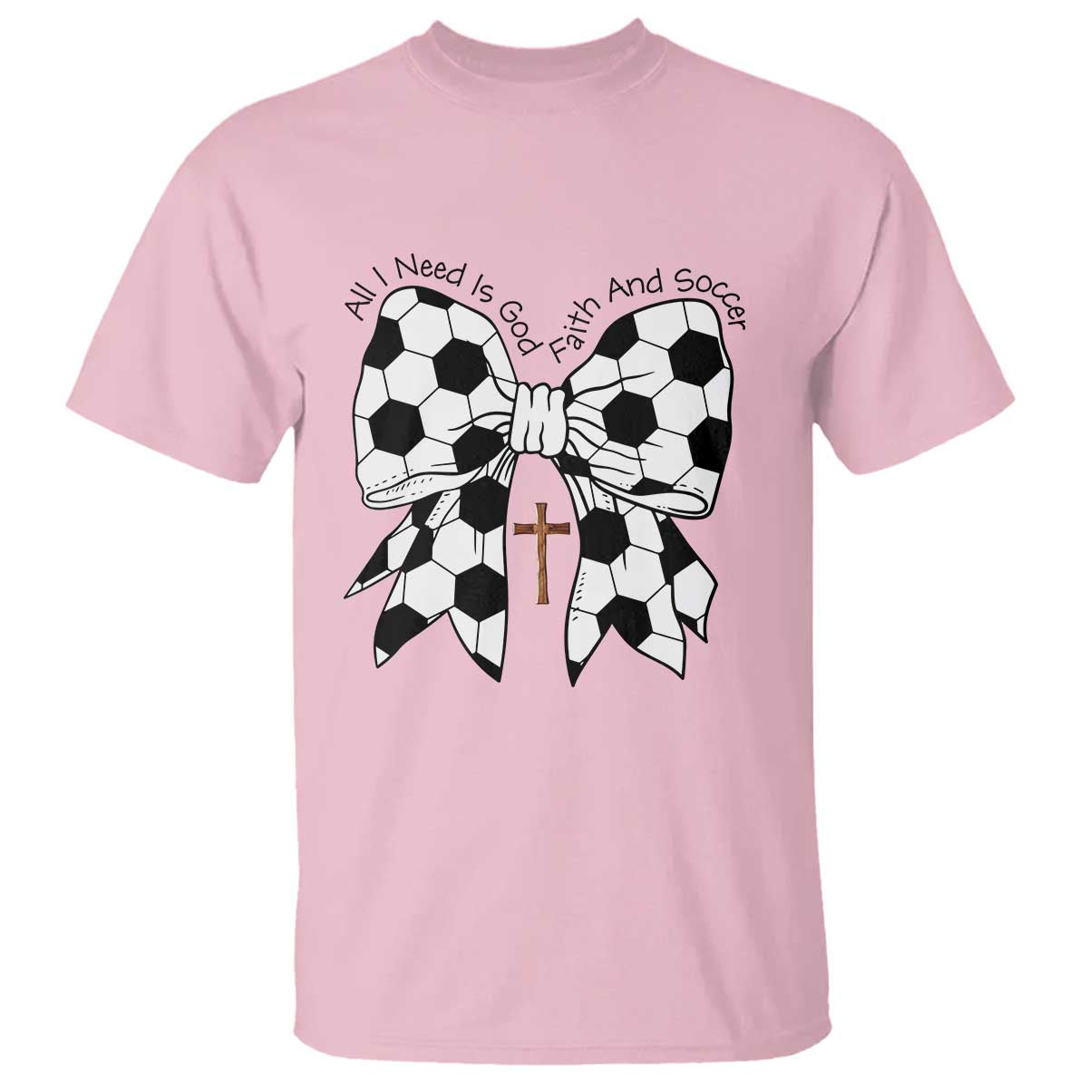 All I Need Is God Faith And Soccer T Shirt Christian Gift
