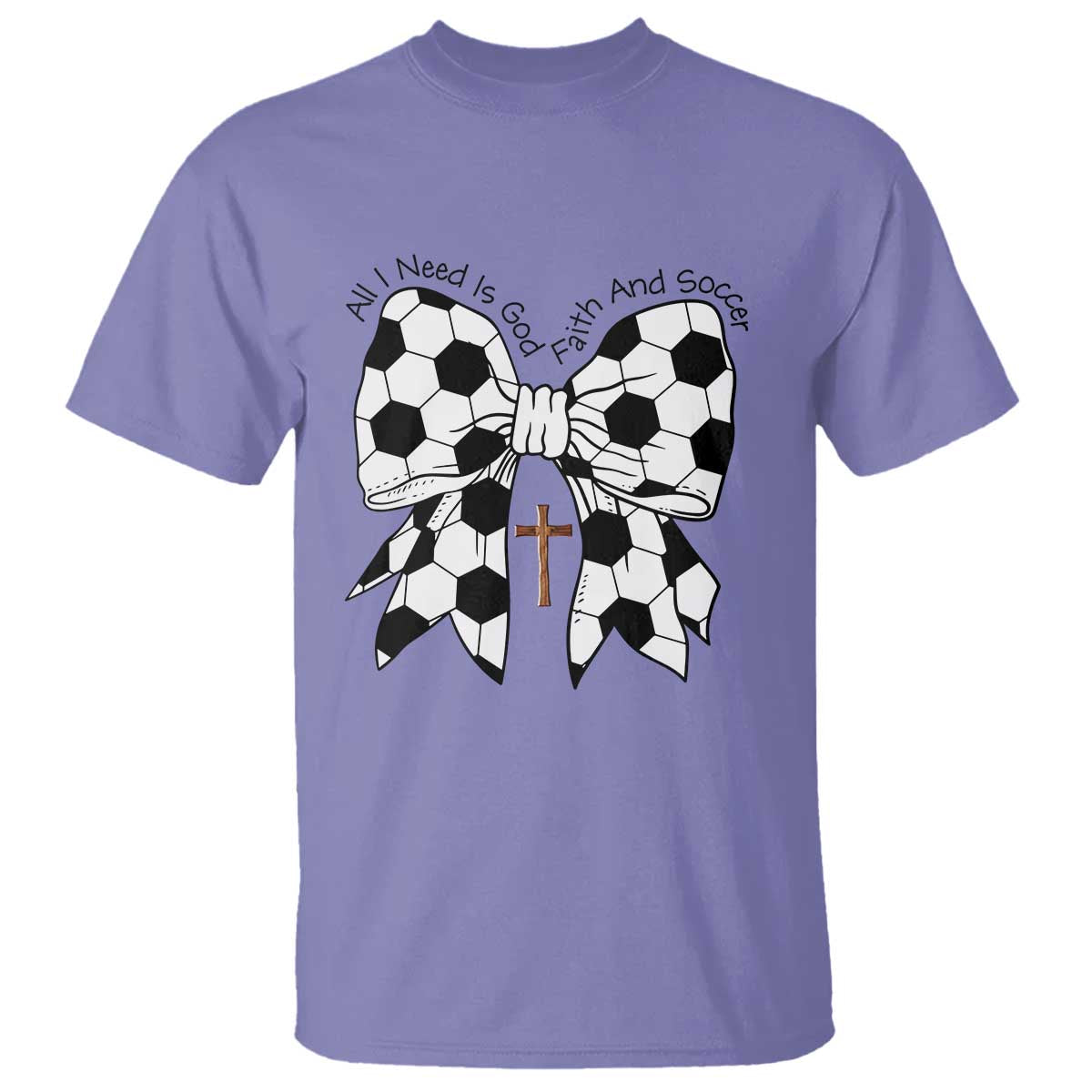 All I Need Is God Faith And Soccer T Shirt Christian Gift