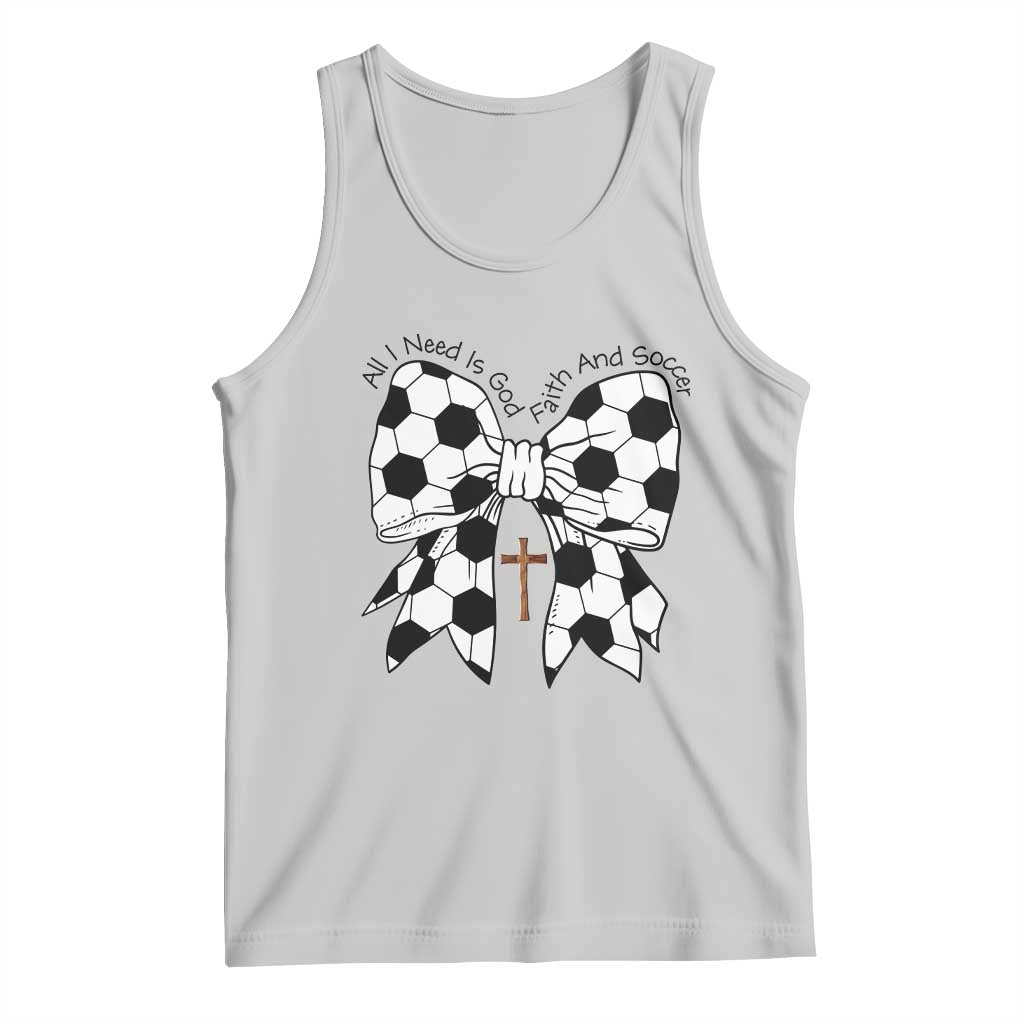 All I Need Is God Faith And Soccer Tank Top Christian Gift