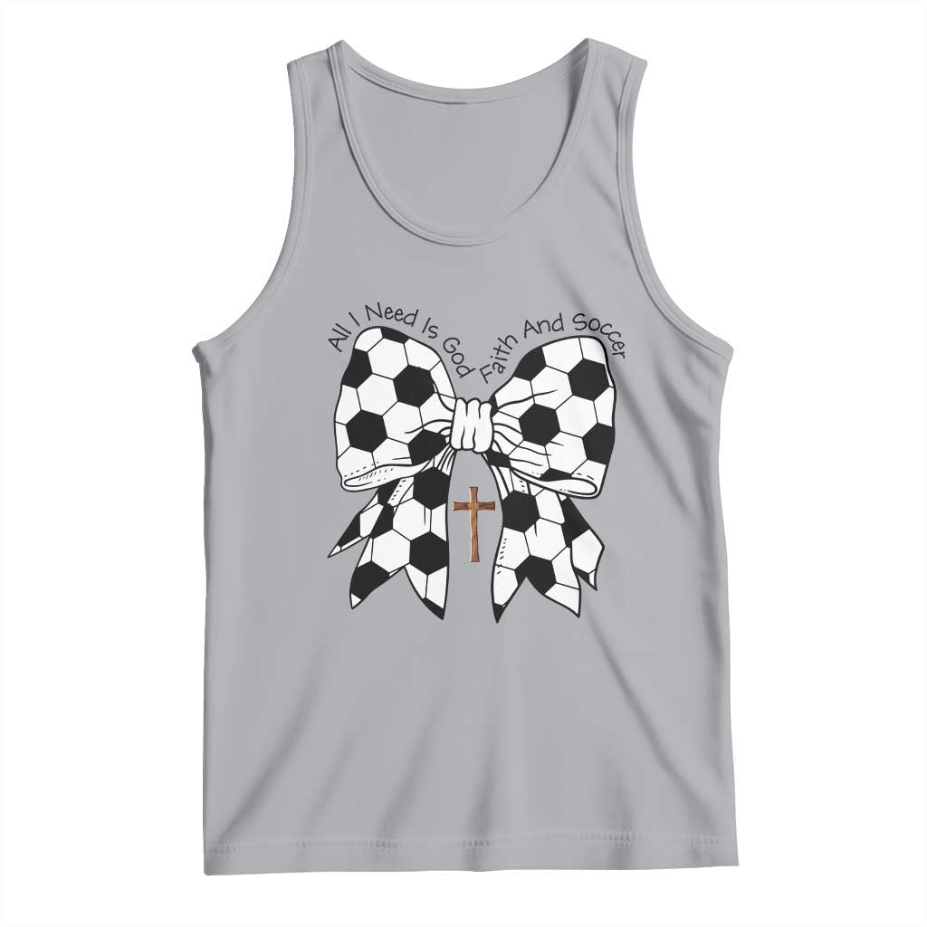 All I Need Is God Faith And Soccer Tank Top Christian Gift