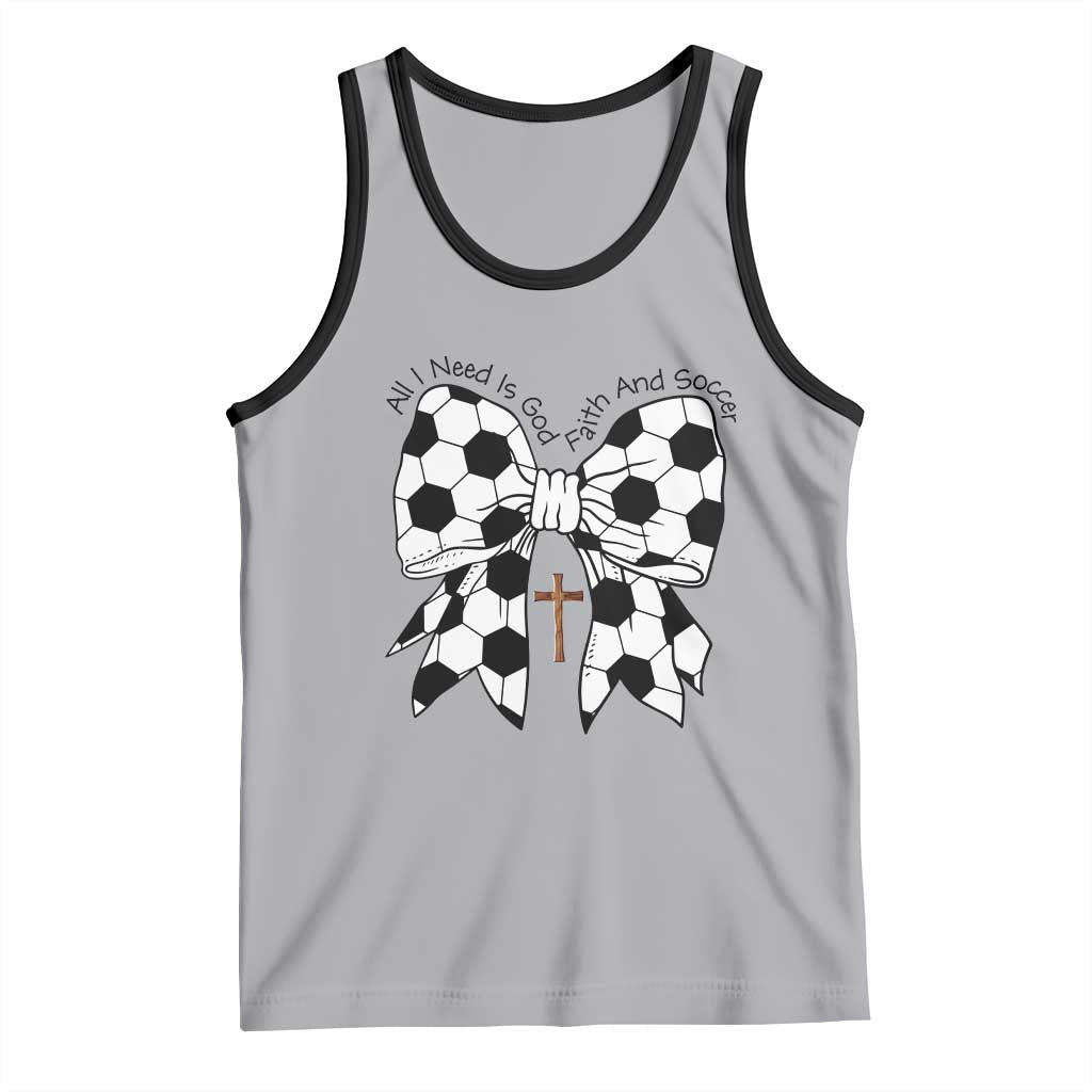 All I Need Is God Faith And Soccer Tank Top Christian Gift