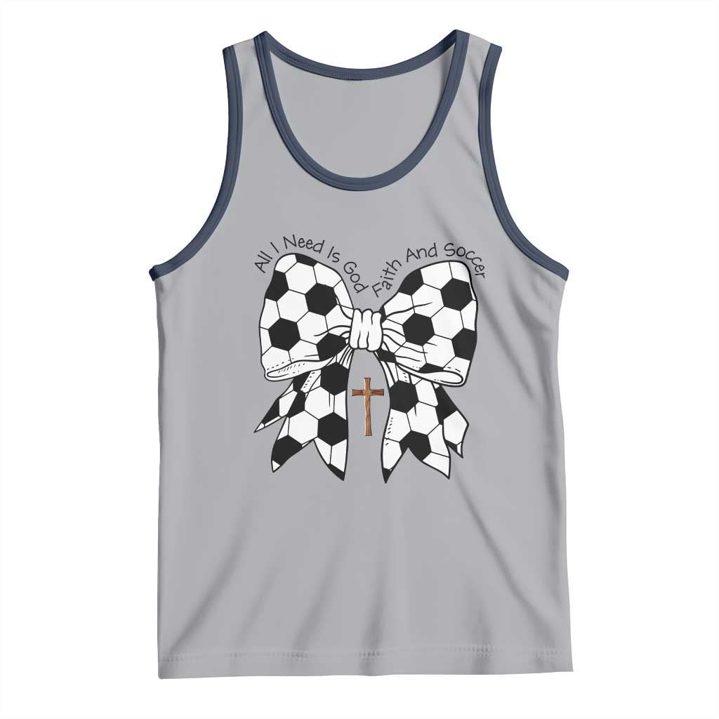 All I Need Is God Faith And Soccer Tank Top Christian Gift
