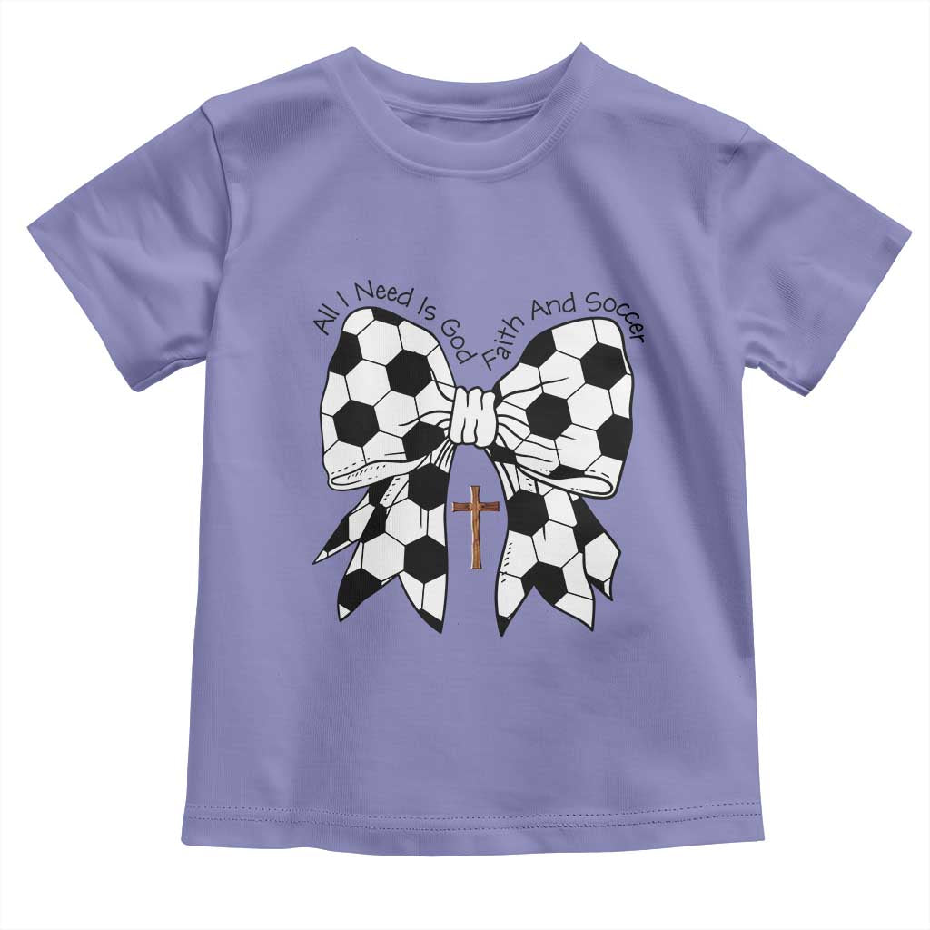All I Need Is God Faith And Soccer Toddler T Shirt Christian Gift