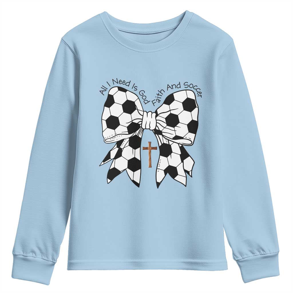 All I Need Is God Faith And Soccer Youth Sweatshirt Christian Gift