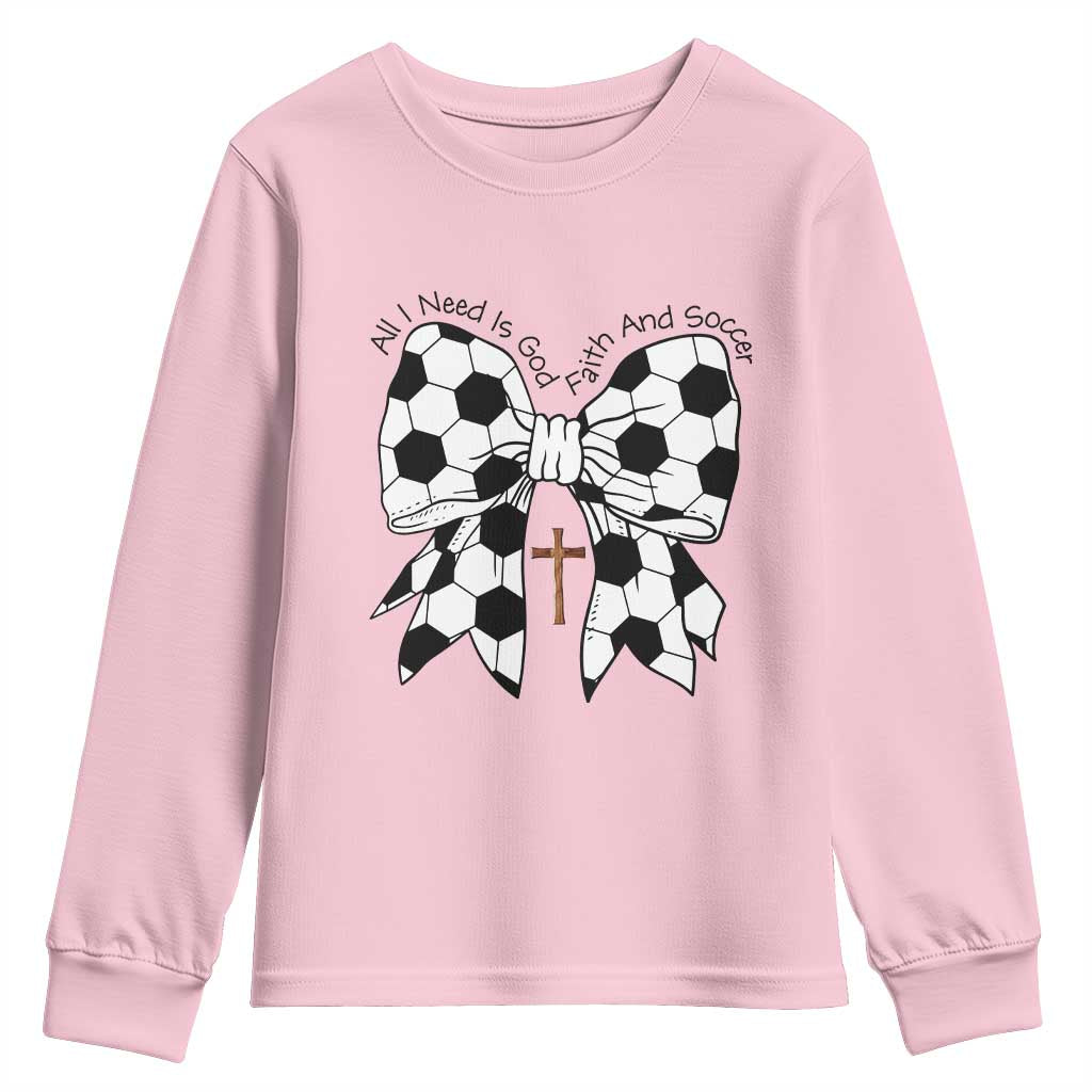 All I Need Is God Faith And Soccer Youth Sweatshirt Christian Gift