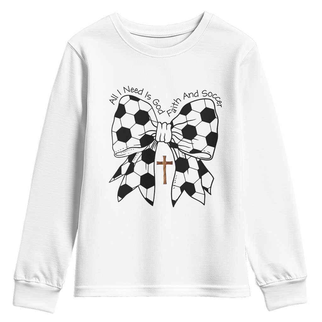 All I Need Is God Faith And Soccer Youth Sweatshirt Christian Gift