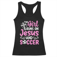 This Girl Runs On Jesus And Soccer Racerback Tank Top Christian Soccer Mom
