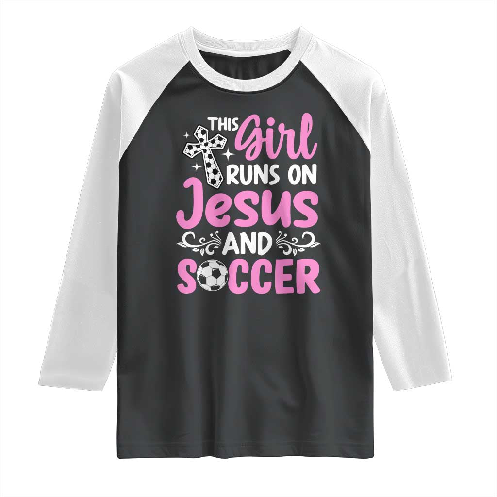 This Girl Runs On Jesus And Soccer Raglan Shirt Christian Soccer Mom