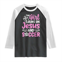 This Girl Runs On Jesus And Soccer Raglan Shirt Christian Soccer Mom