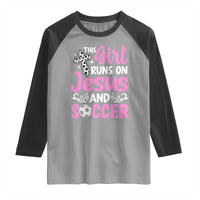 This Girl Runs On Jesus And Soccer Raglan Shirt Christian Soccer Mom