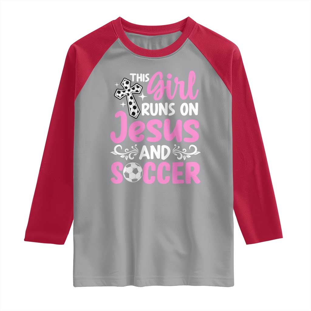 This Girl Runs On Jesus And Soccer Raglan Shirt Christian Soccer Mom