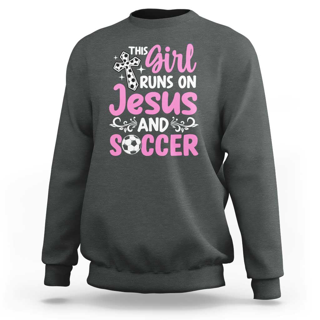 This Girl Runs On Jesus And Soccer Sweatshirt Christian Soccer Mom