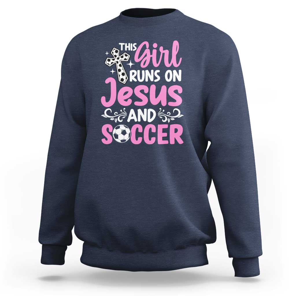 This Girl Runs On Jesus And Soccer Sweatshirt Christian Soccer Mom