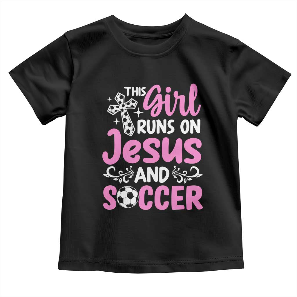 This Girl Runs On Jesus And Soccer Toddler T Shirt Christian Soccer Mom