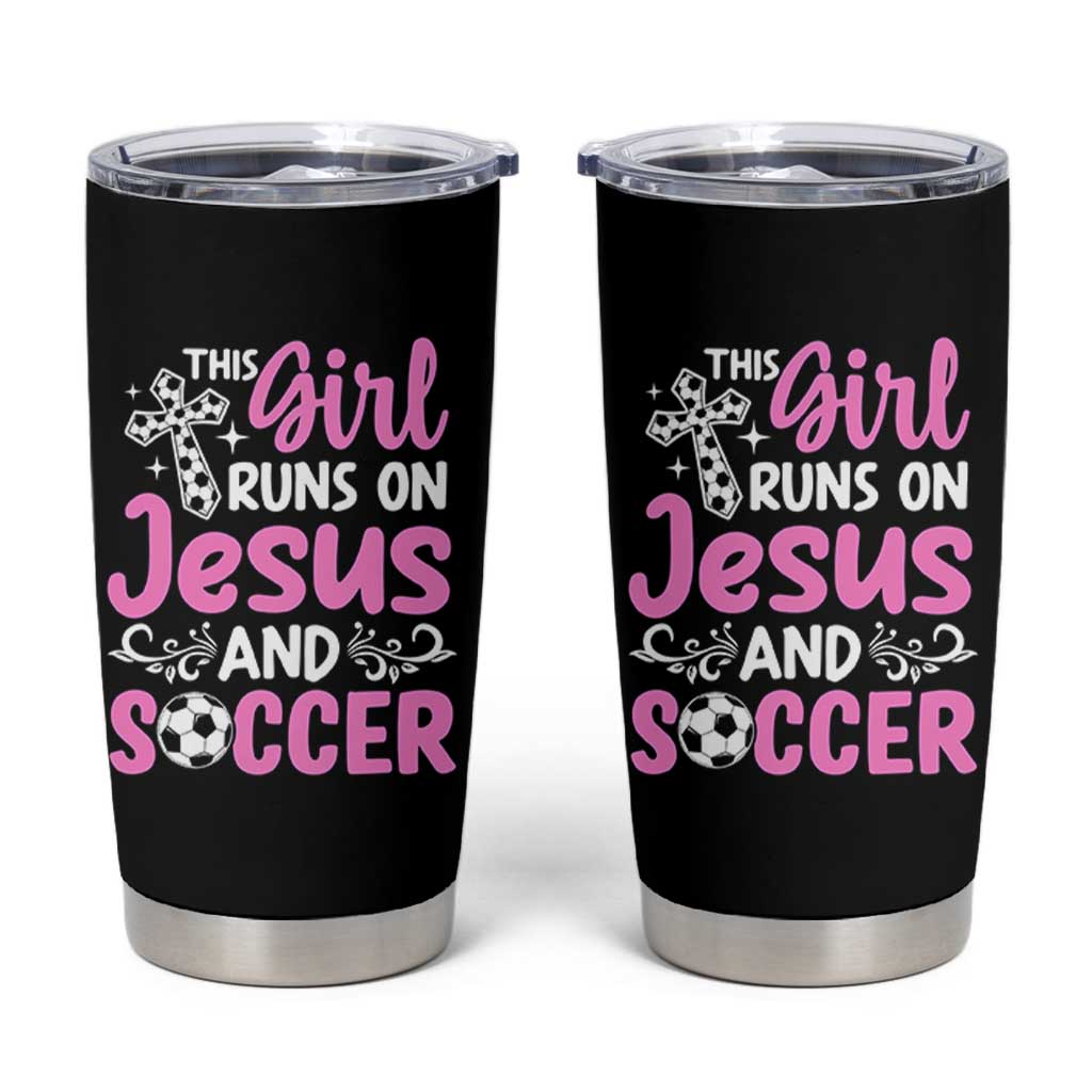 This Girl Runs On Jesus And Soccer Tumbler Cup Christian Soccer Mom