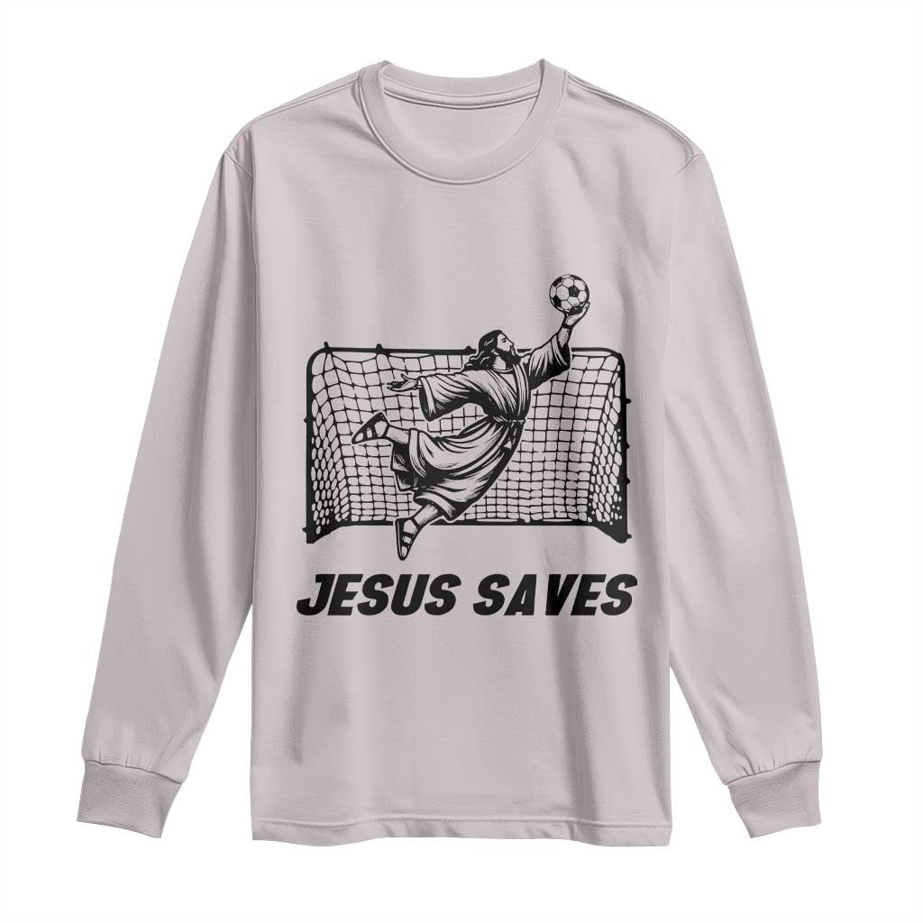 Jesus Saves Long Sleeve Shirt Funny Christian Soccer Goalie
