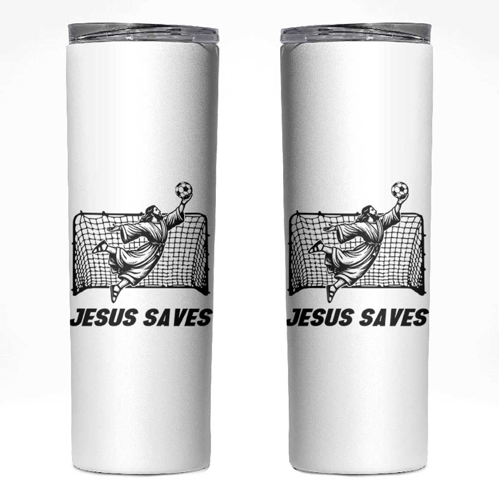 Jesus Saves Skinny Tumbler Funny Christian Soccer Goalie