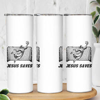 Jesus Saves Skinny Tumbler Funny Christian Soccer Goalie