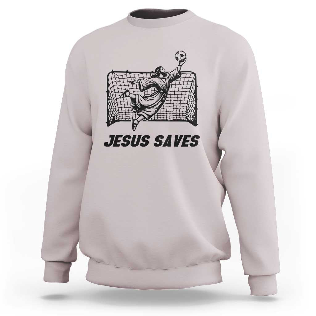 Jesus Saves Sweatshirt Funny Christian Soccer Goalie