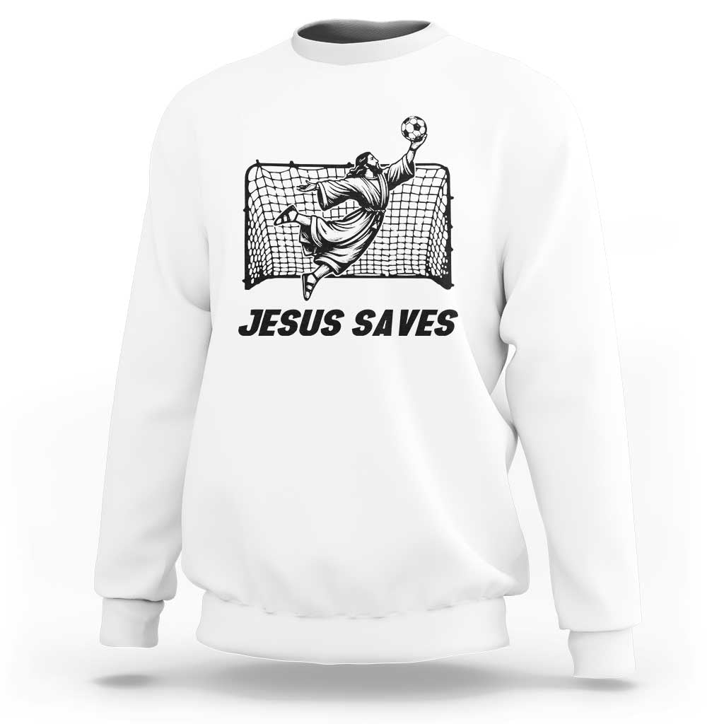 Jesus Saves Sweatshirt Funny Christian Soccer Goalie