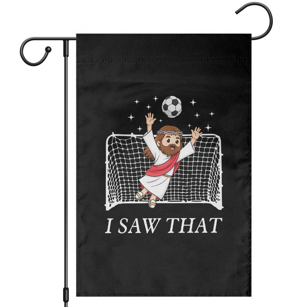 I Saw That Garden Flag Funny Jesus Goalie Soccer Player