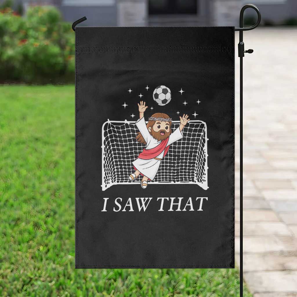I Saw That Garden Flag Funny Jesus Goalie Soccer Player