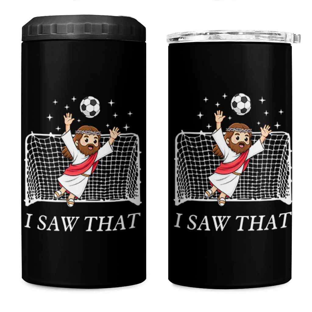 I Saw That 4 in 1 Can Cooler Tumbler Funny Jesus Goalie Soccer Player