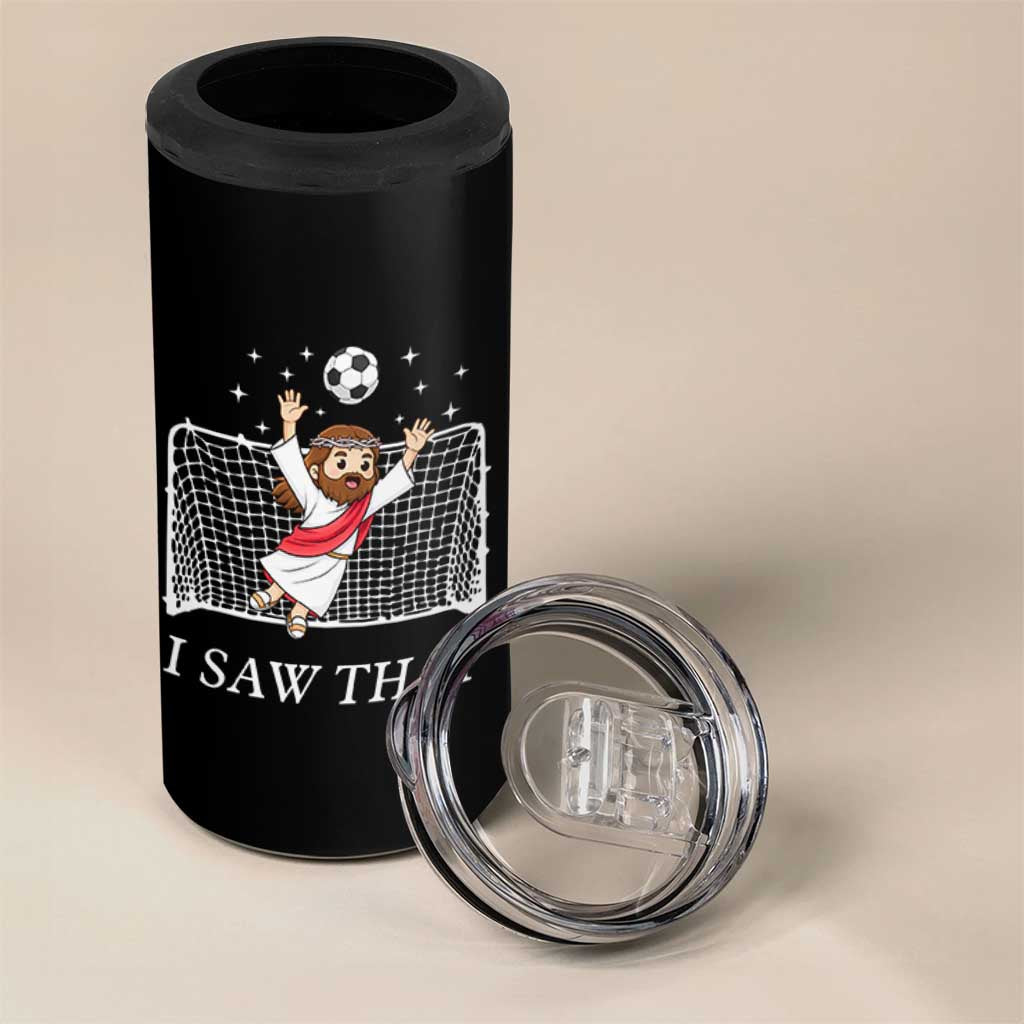 I Saw That 4 in 1 Can Cooler Tumbler Funny Jesus Goalie Soccer Player