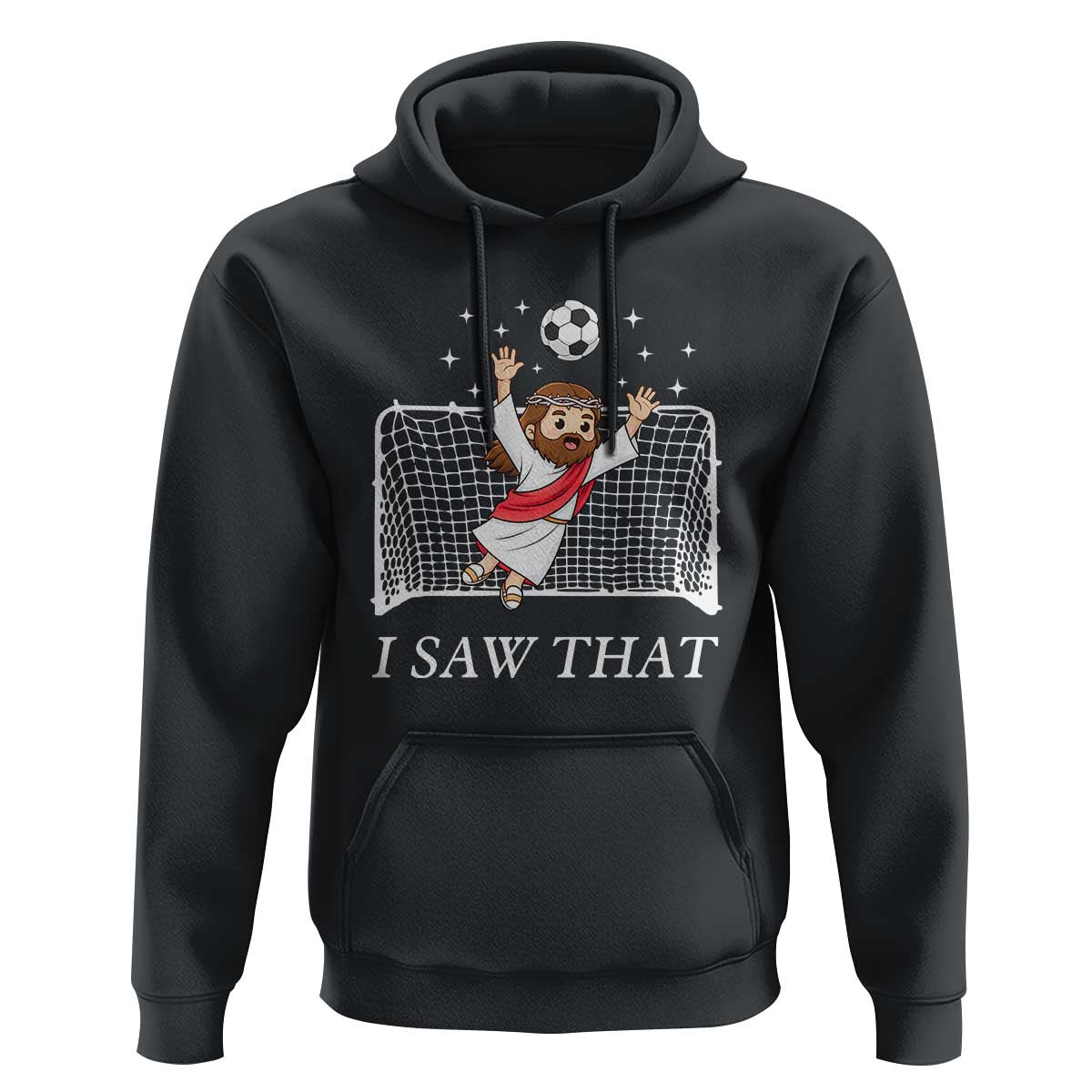 I Saw That Hoodie Funny Jesus Goalie Soccer Player
