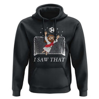 I Saw That Hoodie Funny Jesus Goalie Soccer Player