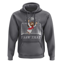 I Saw That Hoodie Funny Jesus Goalie Soccer Player