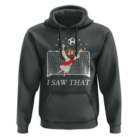 I Saw That Hoodie Funny Jesus Goalie Soccer Player