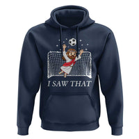 I Saw That Hoodie Funny Jesus Goalie Soccer Player