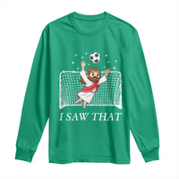 I Saw That Long Sleeve Shirt Funny Jesus Goalie Soccer Player