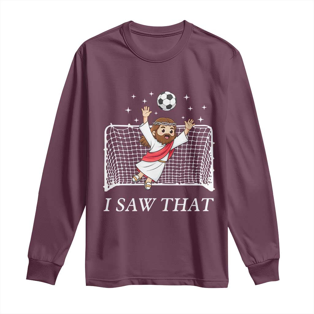 I Saw That Long Sleeve Shirt Funny Jesus Goalie Soccer Player