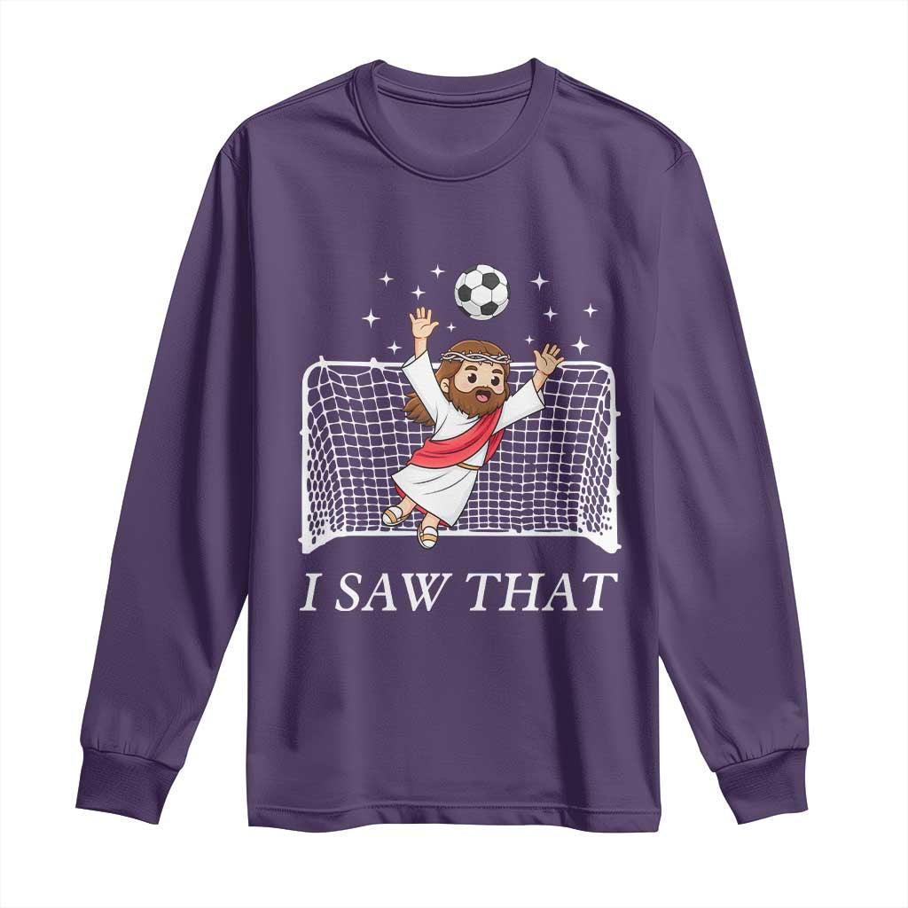I Saw That Long Sleeve Shirt Funny Jesus Goalie Soccer Player