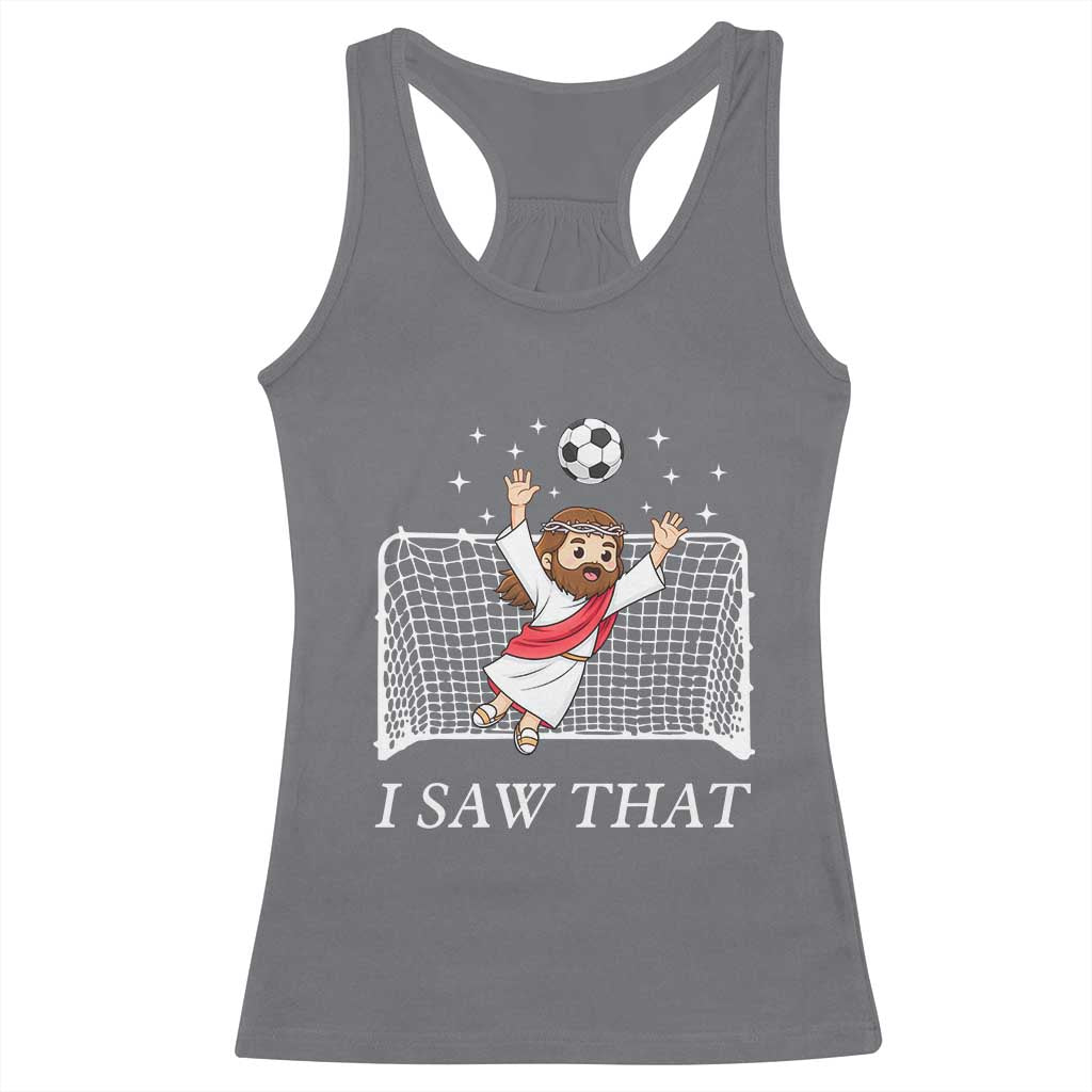 I Saw That Racerback Tank Top Funny Jesus Goalie Soccer Player