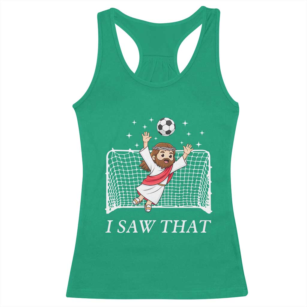 I Saw That Racerback Tank Top Funny Jesus Goalie Soccer Player