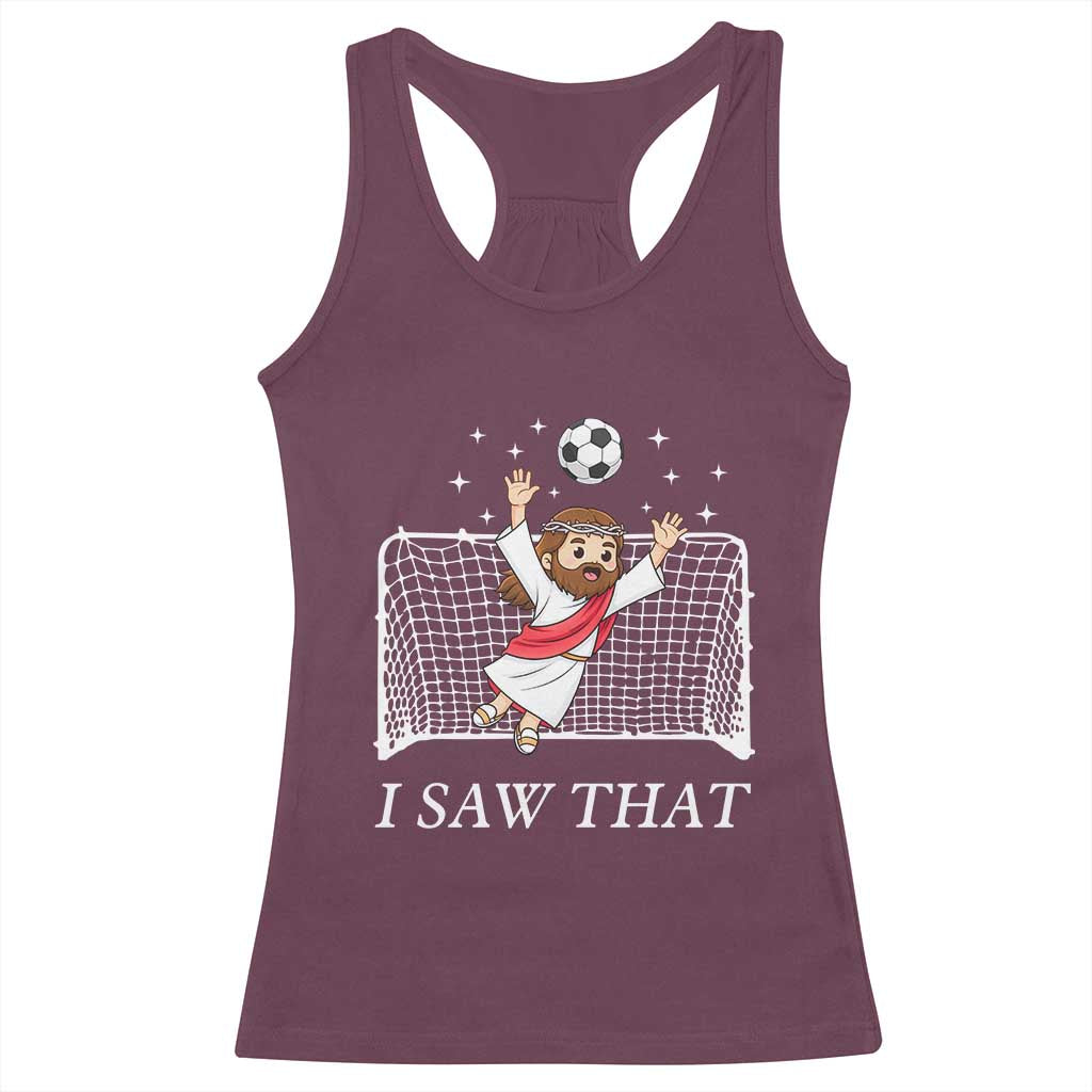 I Saw That Racerback Tank Top Funny Jesus Goalie Soccer Player