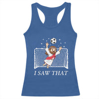 I Saw That Racerback Tank Top Funny Jesus Goalie Soccer Player