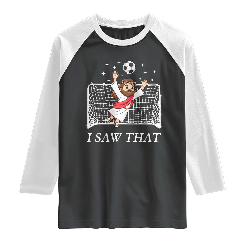 I Saw That Raglan Shirt Funny Jesus Goalie Soccer Player