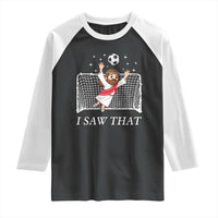 I Saw That Raglan Shirt Funny Jesus Goalie Soccer Player