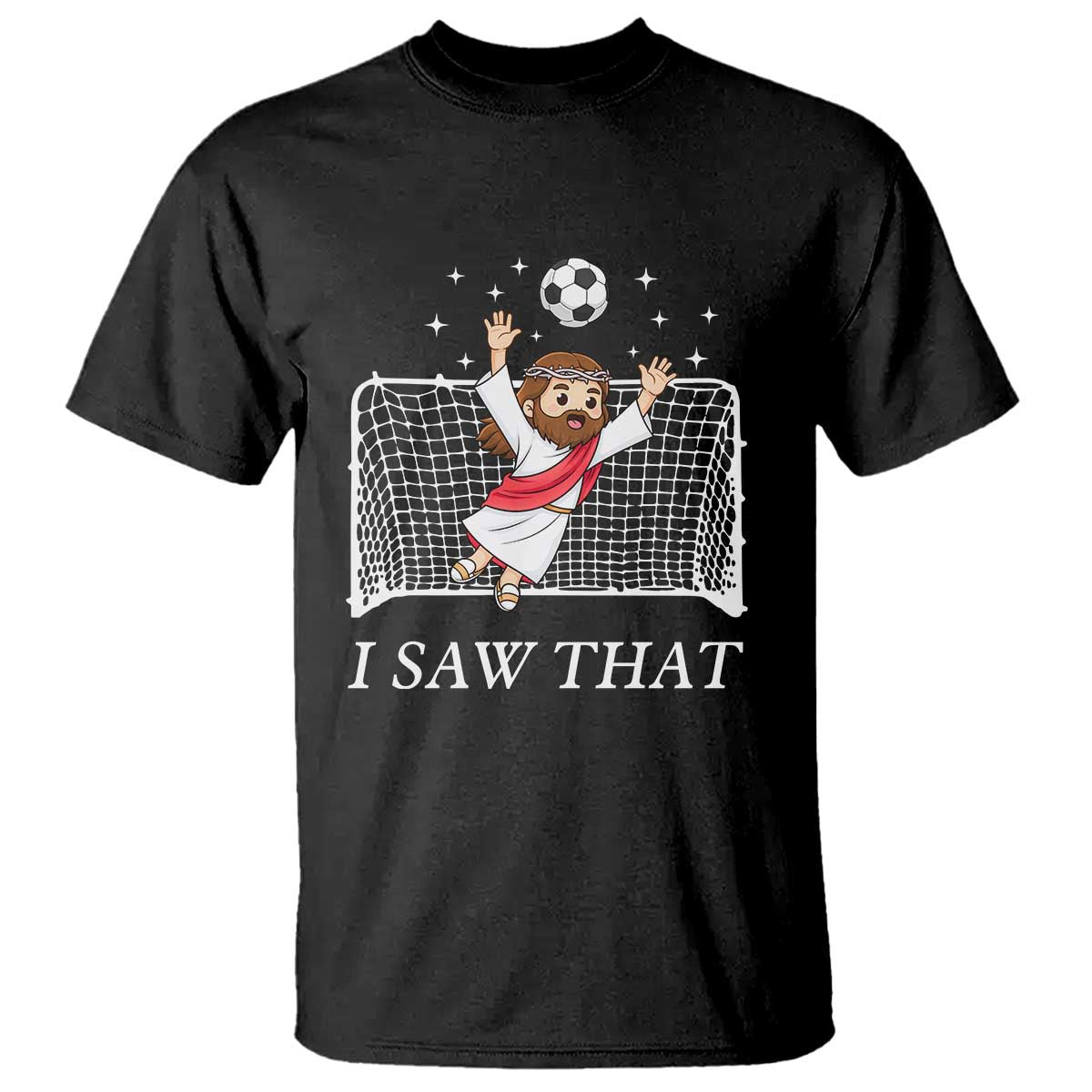 I Saw That T Shirt Funny Jesus Goalie Soccer Player
