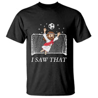 I Saw That T Shirt Funny Jesus Goalie Soccer Player