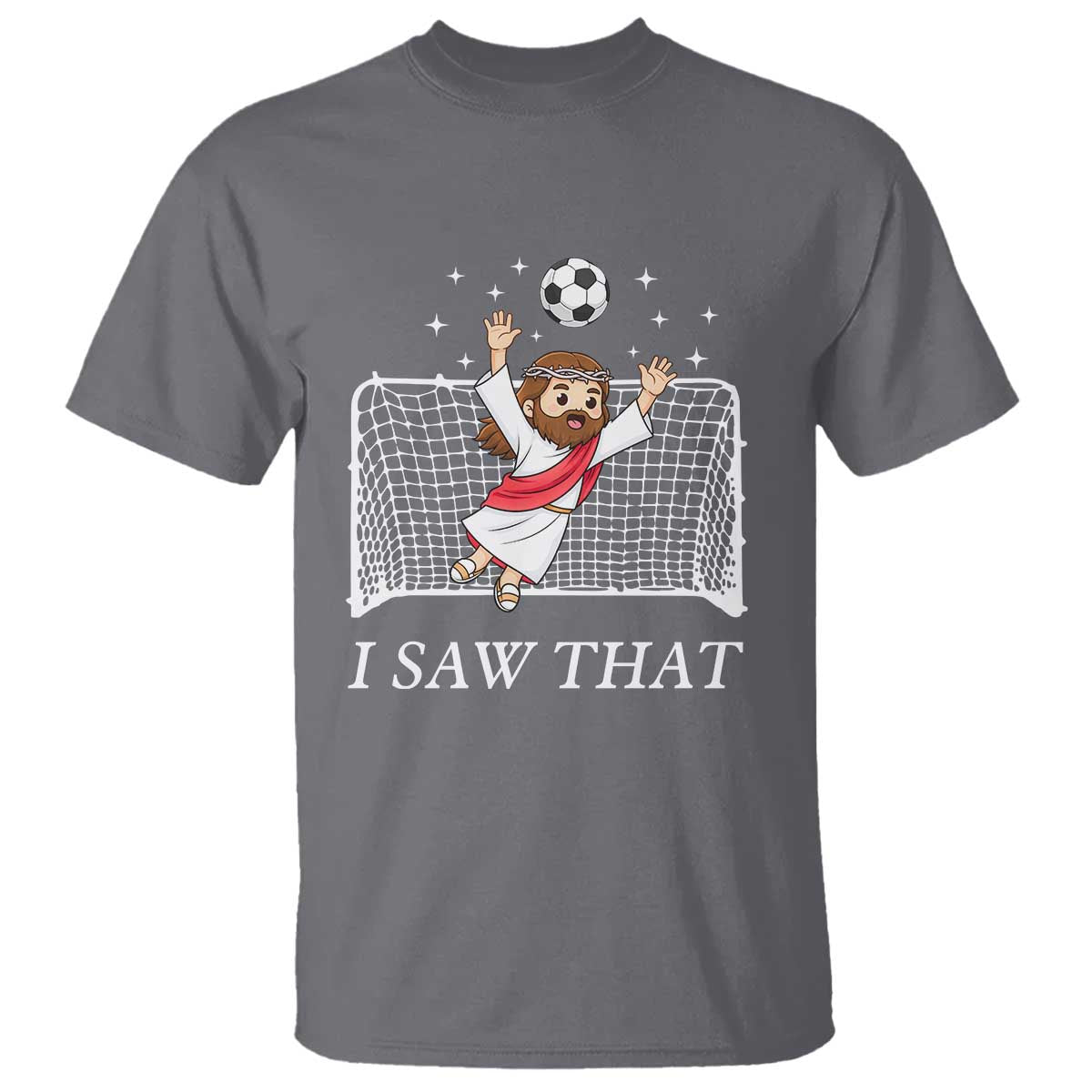 I Saw That T Shirt Funny Jesus Goalie Soccer Player