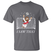 I Saw That T Shirt Funny Jesus Goalie Soccer Player