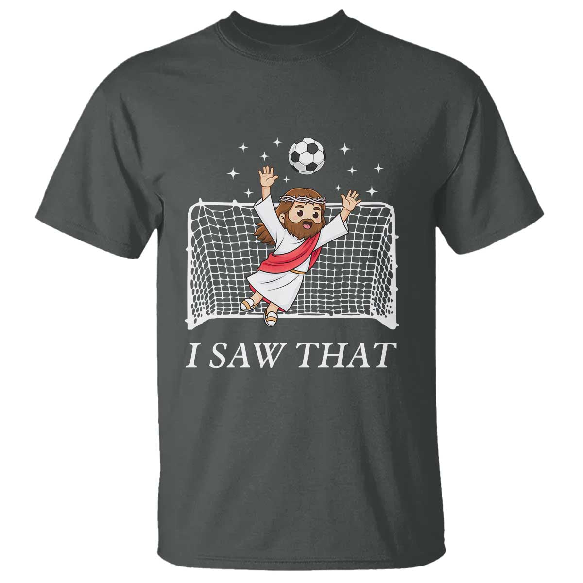 I Saw That T Shirt Funny Jesus Goalie Soccer Player
