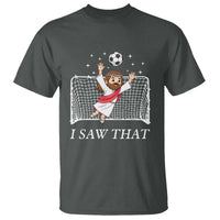 I Saw That T Shirt Funny Jesus Goalie Soccer Player