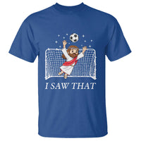 I Saw That T Shirt Funny Jesus Goalie Soccer Player